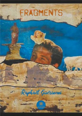 Couverture du livre « Fragments » de Raphael Guerinoni aux éditions Le Lys Bleu