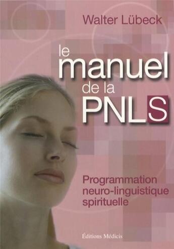 Couverture du livre « Le manuel de la pnls » de Walter Lubeck aux éditions Medicis