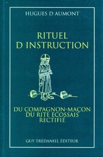 Couverture du livre « Rituel d'instruction du compagnon-maçon du rite écossais rectifié » de Hugues D' Aumont aux éditions Guy Trédaniel