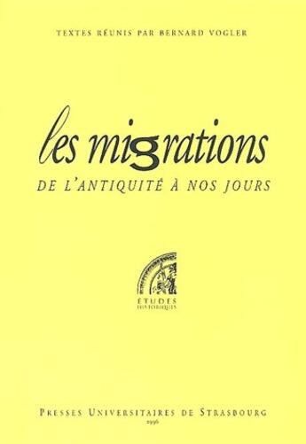 Couverture du livre « Les migrations de l'antiquité à nos jours » de Bernard Vogler aux éditions Pu De Strasbourg