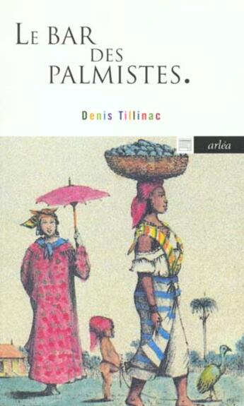 Couverture du livre « Bar Des Palmistes (Le) » de Denis Tillinac aux éditions Arlea