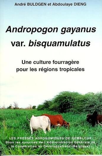 Couverture du livre « Andropogon gayanus var bisquamaltus une culture fourragere pour les regions tropicales » de Buldgen aux éditions Presses Agronomiques Gembloux