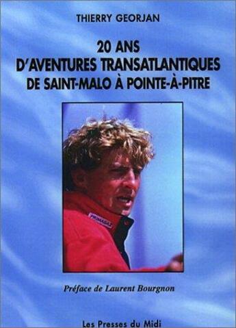 Couverture du livre « 20 ans d'aventures transatlantiques de St Malo à Pointe-à-Pitre » de Thierry Georjan aux éditions Presses Du Midi