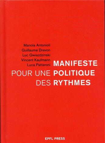 Couverture du livre « Politique des rythmes » de Vincent Kaufmann et Manola Antonioli et Luc Gwiazdzinski et Luca Pattaroni et Guillaume Drevon aux éditions Ppur