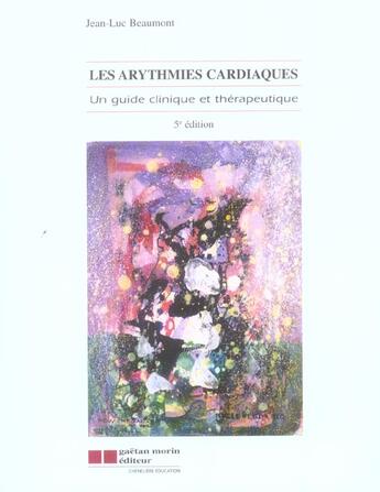 Couverture du livre « Arythmies cardiaques (5eme edition) (les) - un guide clinique et therapeutique (5e édition) » de Jean-Luc Beaumont aux éditions Gaetan Morin