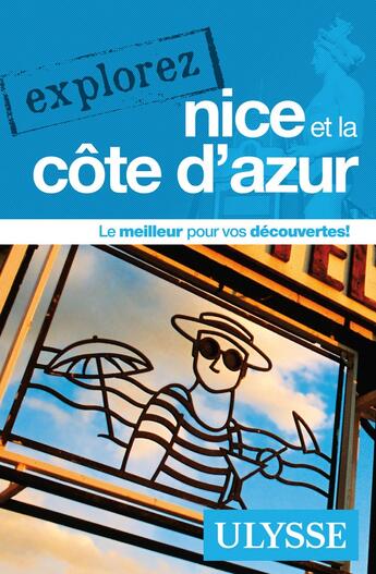 Couverture du livre « EXPLOREZ ; Nice et la Côte d'Azur (édition 2017) » de Collectif Ulysse aux éditions Ulysse