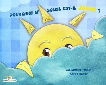 Couverture du livre « Pourquoi le soleil est-il jaune ? » de Clementine Ferry aux éditions Chouetteditions.com