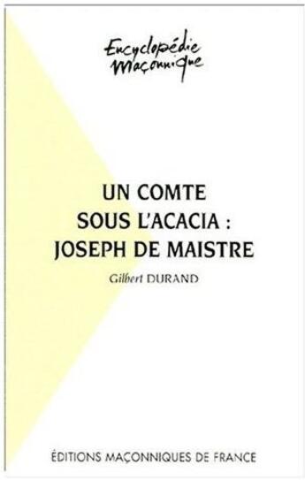 Couverture du livre « Un comte sous l'Acacia ; Joseph de Maistre » de Gilbert Durand aux éditions Edimaf