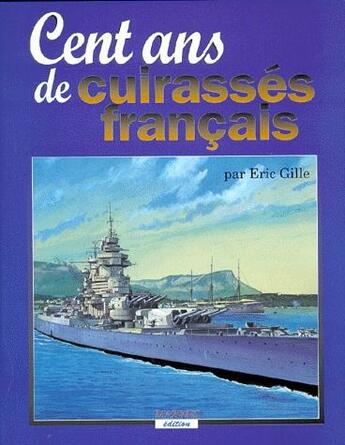 Couverture du livre « Cent ans de cuirassés français » de Eric Gille aux éditions Marines