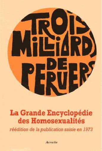 Couverture du livre « Grande encyclopedie des homosexualités ; trois milliards de pervers » de  aux éditions Acratie