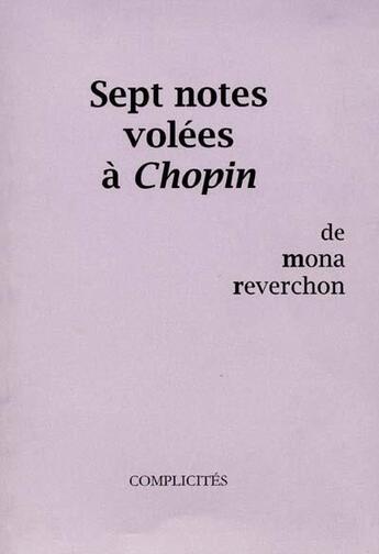 Couverture du livre « Sept notes volées à Chopin » de Mona Reverchon aux éditions Complicites