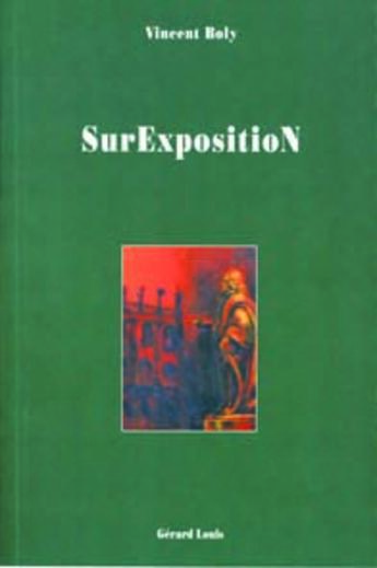 Couverture du livre « SUREXPOSITION » de Boly Vincent aux éditions Gerard Louis