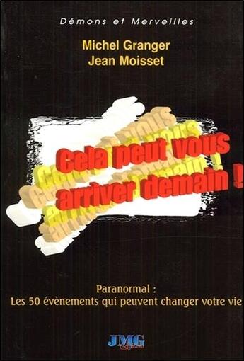 Couverture du livre « Cela peut vous arriver demain ! paranormal : les 50 évènements qui peuvent changer votre vie » de Jean Moisset et Michel Granger aux éditions Jmg