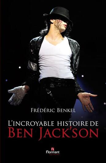 Couverture du livre « L'incroyable histoire de Ben Jack'son » de Frederic Benkel aux éditions Normant