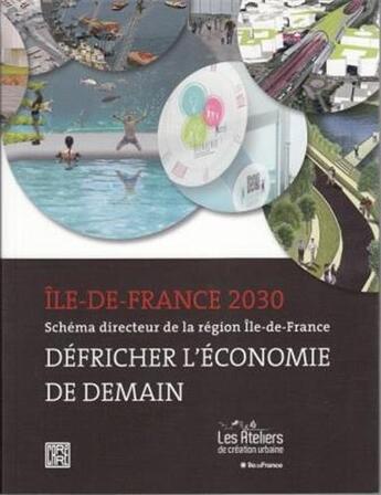 Couverture du livre « Ile-de-france 2030 ateliers de creation urbaine defricher economie » de  aux éditions Dominique Carre