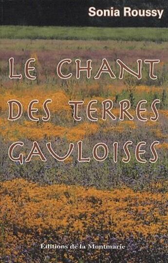 Couverture du livre « Le chant des terres gauloises » de Roussy aux éditions Montmarie