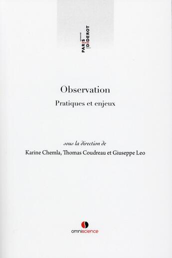 Couverture du livre « Observation ; pratiques et enjeux » de Karine Chemla et Thomas Coudreau et Giuseppe Leo aux éditions Omniscience