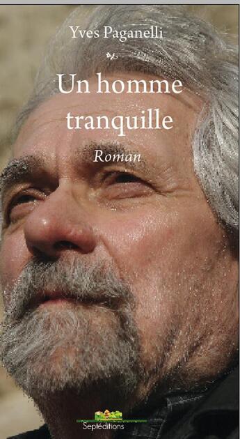 Couverture du livre « Un homme tranquille » de Yves Paganelli aux éditions Septeditions