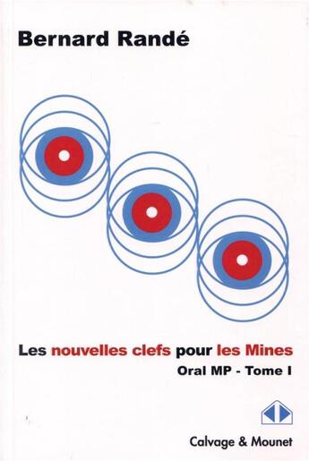 Couverture du livre « Oral MP t.1 ; les nouvelles clefs pour les mines » de Bernard Rande aux éditions Calvage Mounet