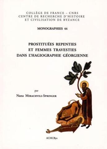 Couverture du livre « Prostituées repenties et femmes travesties dans l'hagiographie géorgienne » de Nana Mirachvili-Springer aux éditions Achcbyz