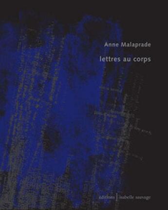 Couverture du livre « Lettres au corps » de Malaprade Anne aux éditions Isabelle Sauvage