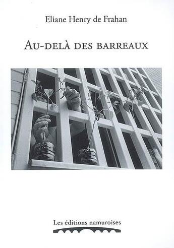 Couverture du livre « Au-delà des barreaux » de Antoine Henry De Frahan aux éditions Editions Namuroises