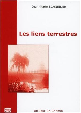 Couverture du livre « Un jour, un chemin t.1 ; les liens terrestres » de Jean-Marie Schneider aux éditions Editions Jmd