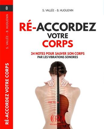 Couverture du livre « Re-accordez votre corps (24 notes pour sauver son corps par les vibrations sonores) » de Samuel Vallee aux éditions Reunipress