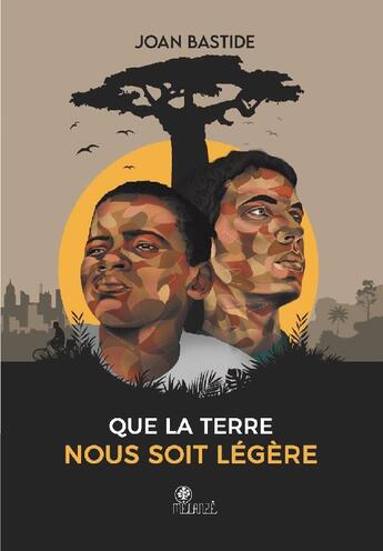 Couverture du livre « Que la terre nous soit légère » de Bastide Joan aux éditions Melanze