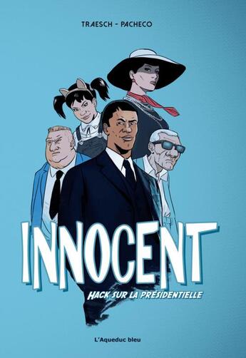 Couverture du livre « Innocent : hack sur la présidentielle » de Chico Pacheco et Bruno Traesch aux éditions L'aqueduc Bleu