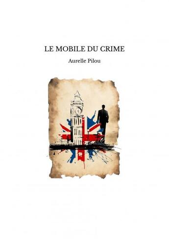 Couverture du livre « LE MOBILE DU CRIME » de Aurelle Pilou aux éditions Thebookedition.com