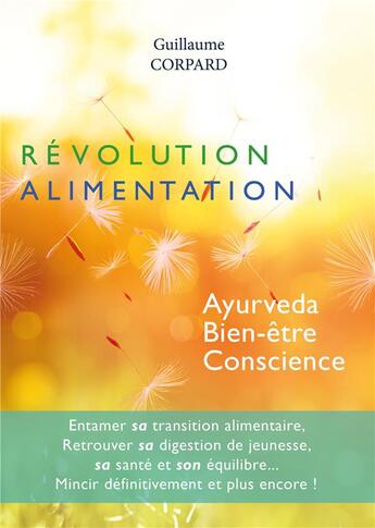 Couverture du livre « Révolution alimentation : ayurveda, bien-être, conscience » de Guillaume Corpard aux éditions Terre Heureuse