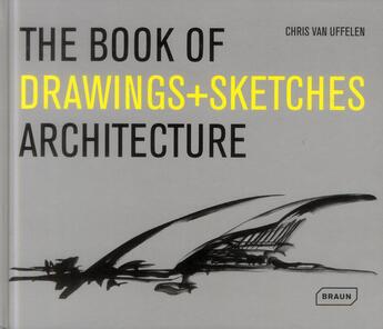 Couverture du livre « The book of drawings + sketches ; architecture » de Chris Van Uffelen aux éditions Braun