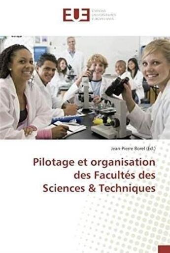 Couverture du livre « Pilotage et organisation des facultés des sciences & techniques » de Jean-Pierre Borel aux éditions Editions Universitaires Europeennes