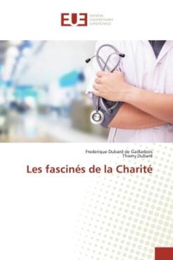 Couverture du livre « Les fascinés de la Charité » de Frédérique Dubard De Gaillarbois aux éditions Editions Universitaires Europeennes