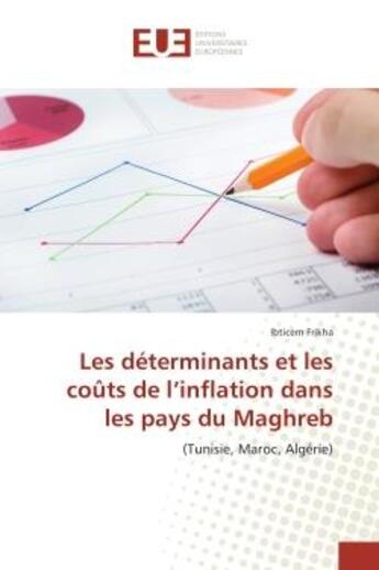 Couverture du livre « Les determinants et les coUts de l'inflation dans les pays du Maghreb : (Tunisie, Maroc, Algerie) » de Ibticem Frikha aux éditions Editions Universitaires Europeennes