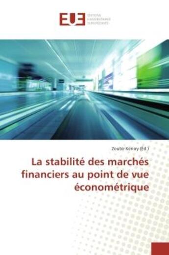 Couverture du livre « La stabilite des marches financiers au point de vue econometrique » de Kensry Zoubir aux éditions Editions Universitaires Europeennes