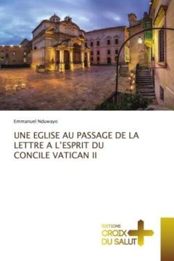 Couverture du livre « Une eglise au passage de la lettre a l'esprit du concile vatican ii » de Nduwayo Emmanuel aux éditions Croix Du Salut