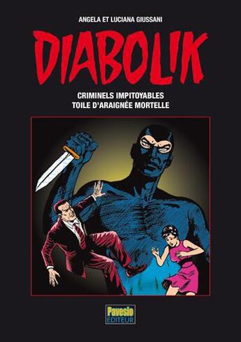 Couverture du livre « Diabolik t.1 ; criminels impitoyables ; toile d'araignée mortelle » de Angela Giussani et Luciana Giussani et Armando Bonato et Enzo Facciolo aux éditions Pavesio