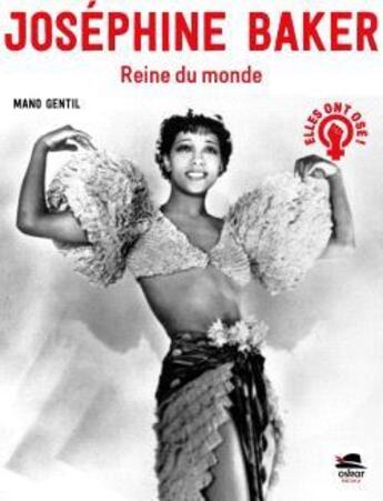 Couverture du livre « Joséphine Baker : reine du monde » de Mano Gentil aux éditions Oskar