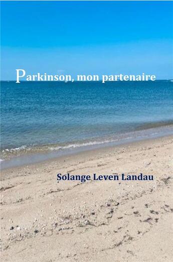 Couverture du livre « Parkinson, mon partenaire » de Leven Landau Solange aux éditions Librinova