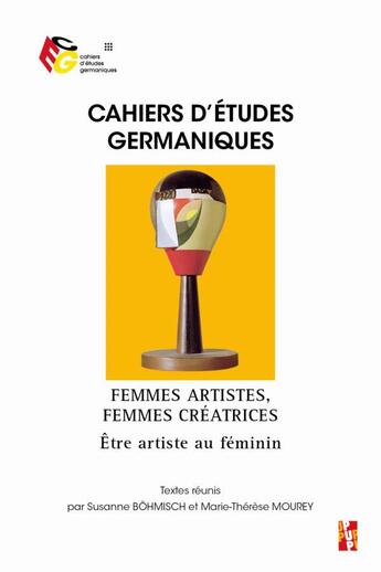 Couverture du livre « Cahiers d'études germaniques t.81 : femmes artistes, femmes créatrices ; être artiste au féminin » de Cahiers D'Etudes Germaniques aux éditions Pu De Provence