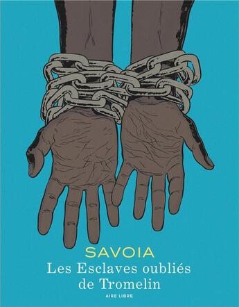 Couverture du livre « Les esclaves oublies de tromelin » de Sylvain Savoia aux éditions Dupuis