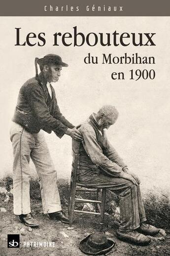 Couverture du livre « Les rebouteux du Morbihan en 1900 » de Charles Geniaux aux éditions Stephane Batigne