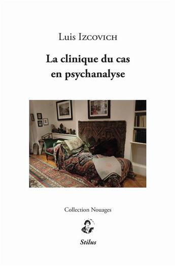 Couverture du livre « La clinique du cas en psychanalyse » de Luis Izcovich aux éditions Stilus