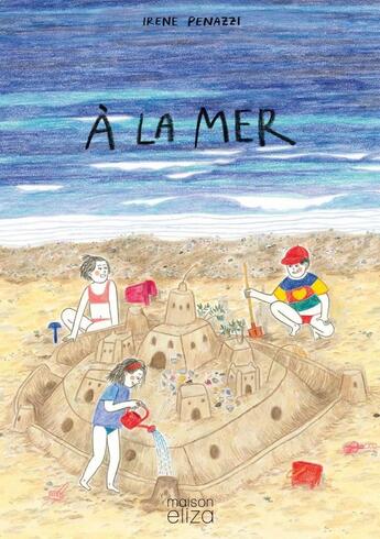 Couverture du livre « À la mer » de Irene Penazzi aux éditions Maison Eliza