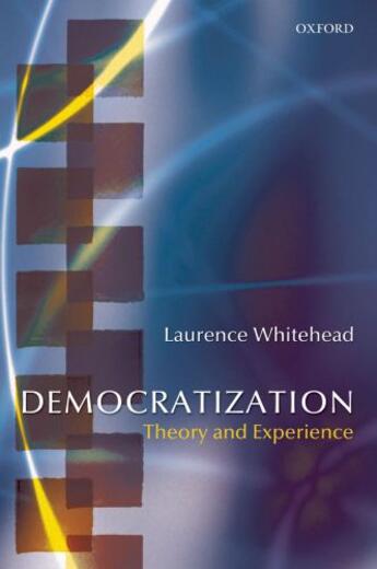 Couverture du livre « Democratization: Theory and Experience » de Whitehead Laurence aux éditions Oup Oxford