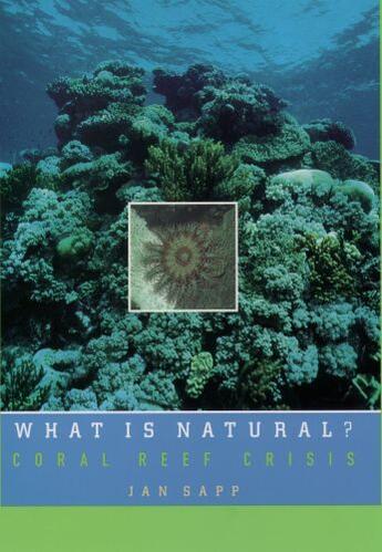 Couverture du livre « What Is Natural?: Coral Reef Crisis » de Sapp Jan aux éditions Oxford University Press Usa