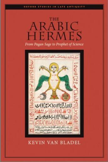 Couverture du livre « The Arabic Hermes: From Pagan Sage to Prophet of Science » de Van Bladel Kevin aux éditions Editions Racine