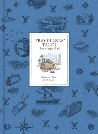 Couverture du livre « Travellers' tales: bags unpacked » de Scali Bertil/Vuitton aux éditions Thames & Hudson